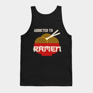 Addicted to Ramen Funny Japanese Ramen Noodles Tank Top